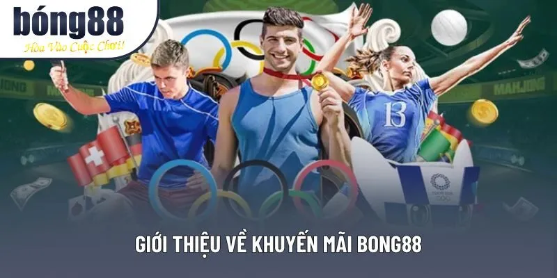 Giới thiệu về khuyến mãi Bong88